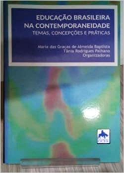 Educacao Brasileira Na Contemporaneidade - Temas Concepcoes E Praticas