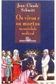 Os Vivos E Os Mortos Na Sociedade Medieval