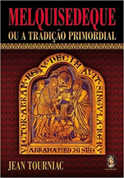 Melquisedeque Ou A Tradicao Primordial