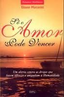 So O Amor Pode Vencer - Um Alerta Contra As Drogas Que Fazem Adoecer E Aniquilam A Humanidade