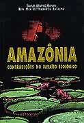 Amazonia - Contradicoes No Paraiso Ecologico