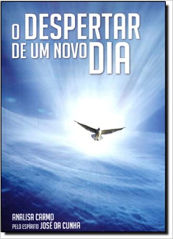 Despertar De Um Novo Dia - Pelo Espirito De Jose Da Cunha, O