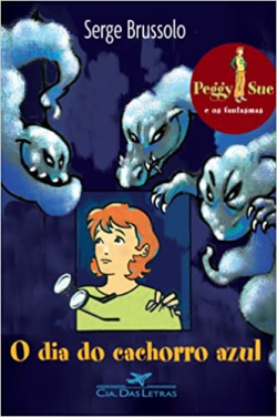 Peggy Sue E Os Fantasmas - O Dia Do Cachorro Azul