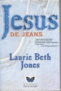 Jesus De Jeans - Quem Deseja Felicidade Licoes Precisa Observar Para Aprender, Novas Realidades E Com Jesus A Enternidade Alcancar