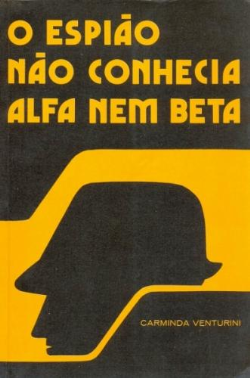 Espiao Nao Conhecia Alfa Nem Beta, O