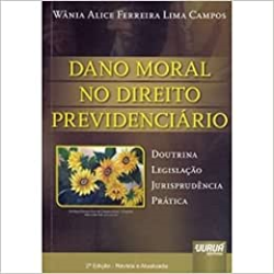 Dano Moral No Direito Previdenciario - Doutrina, Legislacao, Jurisprudencia, Pratica