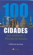 100 Cidades Que Mudaram A Historia Do Mundo