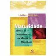 Maturidade - Manual De Sobrevivencia Da Mulher De Meia-idade