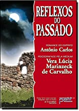 Reflexos Do Passado - Pelo Espirito Antonio Carlos