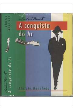 Santos-dumont - A Conquista Do Ar