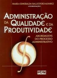 Administracao Da Qualidade E Da Produtividade - Abordagens Do Processo Administrativo