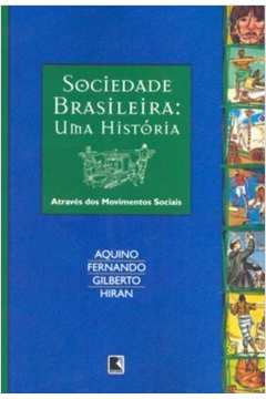 Sociedade Brasileira Uma Historia Atraves Dos Movimentos Sociais