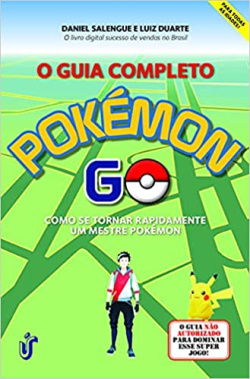 O Guia Completo Pokemon Go - Como Se Tornar Rapidamente Um Mestre Pokemon