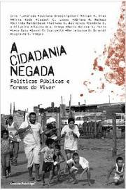 A Cidadania Negada - Politicas Publicas E Formas De Viver