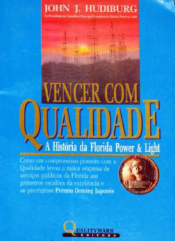 Vencer Com Qualidade - A Historia Da Florida Power E Light