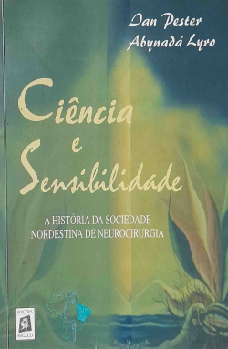Ciencia E Sensibilidade - A Historia Da Sociedade Nordestina De Neurocirurgia