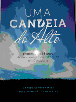 Uma Candeia Do Alto - Historias De 35 Anos De Provlamacao Do Evangelho Em Candelaria