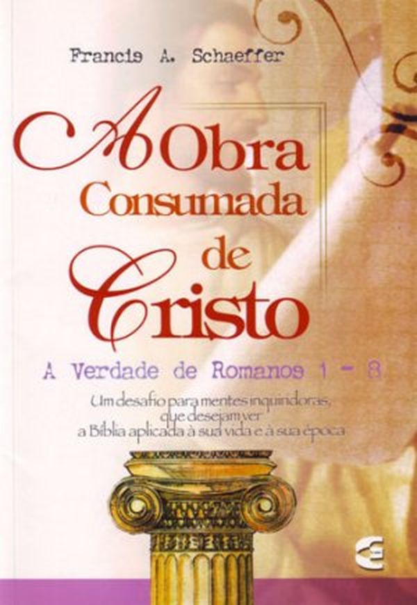 A obra consumada de cristo a verdade de romanos 1 - 8
