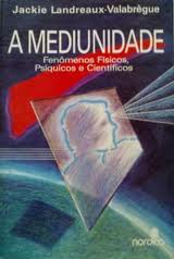 A Mediunidade - Fenomenos Fisicos Psiquicos E Cientificos
