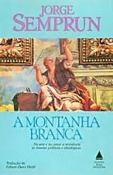 Montanha Branca, A - Na Arte E No Amor A Resistencia As Tiranias Politicas E Ideologicas