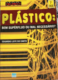 Plastico - Bem Superfluo Ou Mal Necessario?