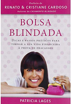 Bolsa Blindada - Dicas E Passos Praticos Para Tornar A Sua Vida Financeira A Prova De Fracassos