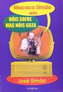Macaco Simao Em Nois Sofre Mas Nois Goza