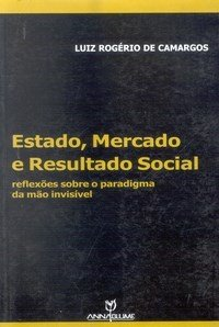 Estado Mercado E Resultado Social - Reflexoes Sobre O Paradigma Da Mao Invisivel