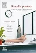 Bom Dia, Preguica! - A Arte De Fazer O Menos Possivel Na Empresa