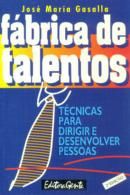Fabrica De Talentos - Tecnicas Para Dirigir E Desenvolver Pessoas