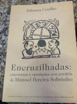 Encruzilhadas - Encontros E Oposicoes Nos Cordeis De Manoel Pereira Sobrinho