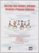 Instituir Para Ensinar E Aprender - Introducao A Pedagogia Institucional
