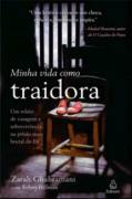 Minha Vida Como Traidora - Um Relato De Coragem E Sobrevivencia Na Prisao Mais Brutal Do Ira