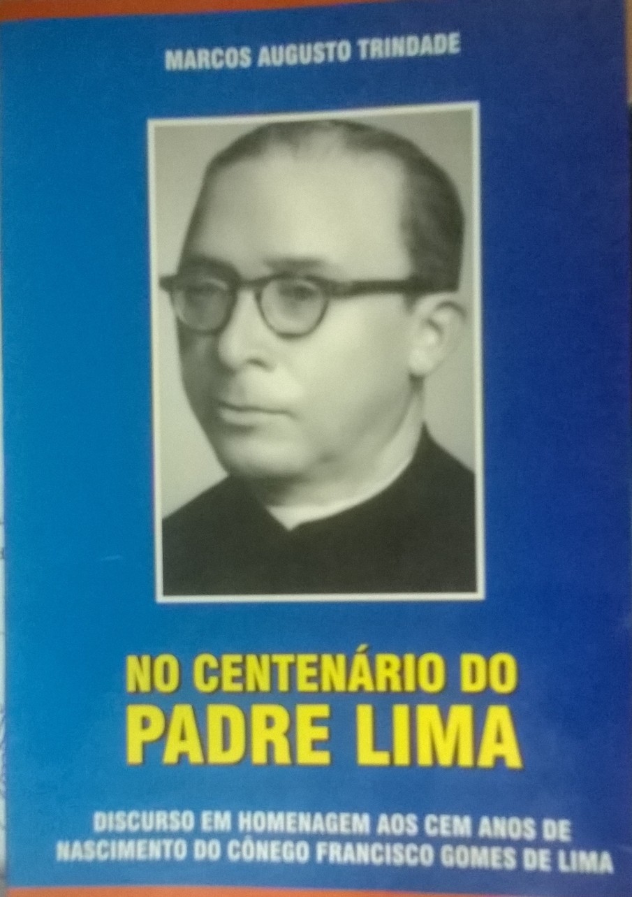 No Centenario Do Padre Lima - Discurso Em Homenagem Aos Cem Anos Do Nascimento Do Conego Francisco Gomes De Lima