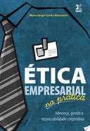 Etica Empresarial Na Pratica - Lideranca Gestao E Responsabilidade Corporativa