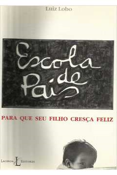 Escola De Pais - Para Que Seu Filho Cresca Feliz