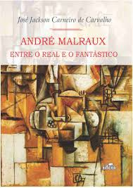 Andre Malraux - Entre O Real E O Fantastico