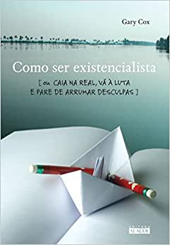 Como Ser Existencialista
