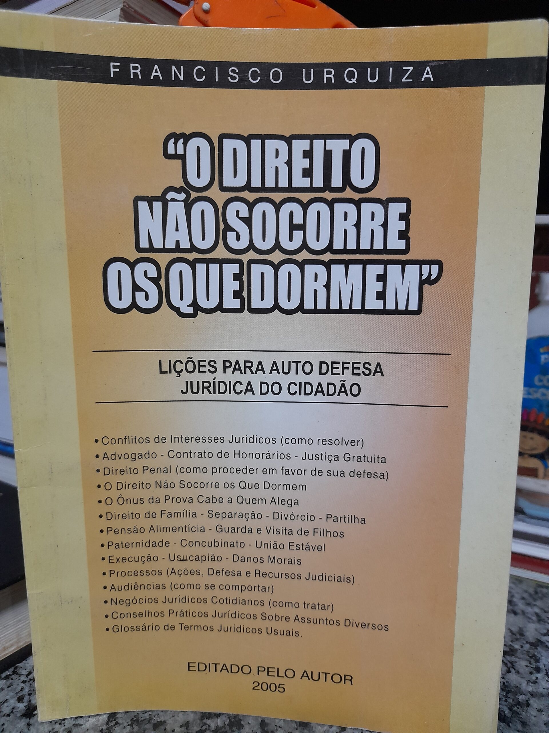 O Direito Nao Socorre Os Que Dormem - Licoes Para Auto Defesa Juridica Do Cidadao