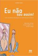 Eu Nao Sou Assim - Como Encarar As Mudancas Do Corpo Na Adolescencia