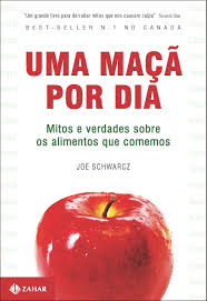 Uma Maca Por Dia - Mitos E Verdades Sobre Os Alientos Que Comemos