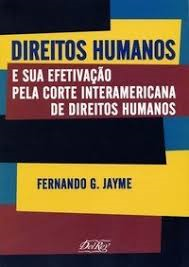 Direitos Humanos E Sua Efetivacao Pela Corte Interamericana De Direitos Humanos