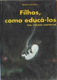 Filhos, Como Educa-los Na Visao Espirita