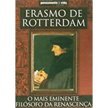 Erasmo De Rotterdam - O Mais Eminente Filosofo Da Renascenca V. 07