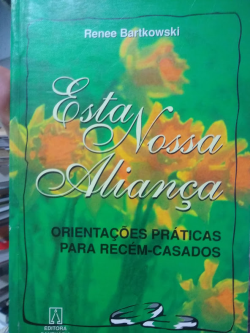 Esta Nossa Alianca - Orientacoes Praticas Para Recem-casados