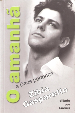 O Amanha A Deus Pertence - Ditado Por Lucius