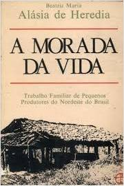 A Morada Da Vida - Trabalho Familiar De Pequenos Produtores Do Nordeste Do Brasil