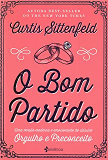O Bom Partido - Uma Versao Moderna E Emocionante Do Classico Orgulho E Preconceito