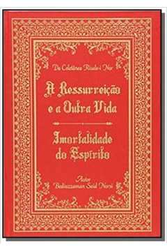 A Ressurreicao E A Outra Vida - Amortalidade Do Espirito