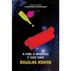 A Vida O Universo E Tudo Mais - O Mochileiro Das Galaxias V. 03